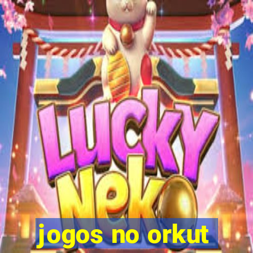 jogos no orkut